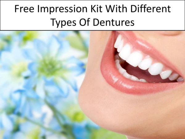 Free Impression Kit With Different Types Of Dentures