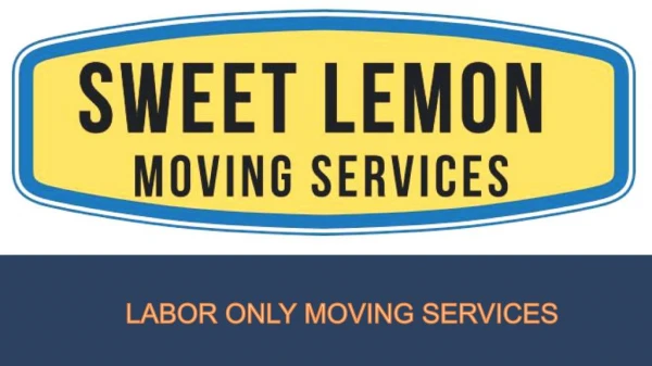 Labor only moving services - Sweet Lemon Moving Services