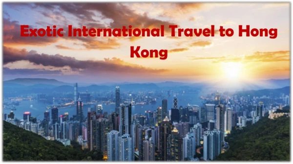Exotic International Travel to Hong Kong