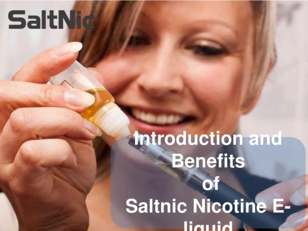 Introduction And Benefits Of Saltnic Nicotine E-liquid