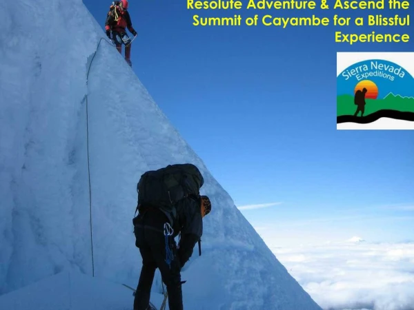 Resolute Adventure & Ascend the Summit of Cayambe for a Blissful Experience