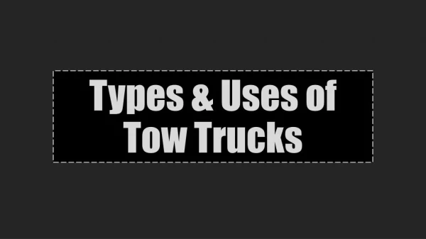 Types & uses of tow trucks