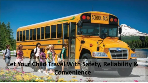 Let your child travel with safety, reliability &amp; convenience