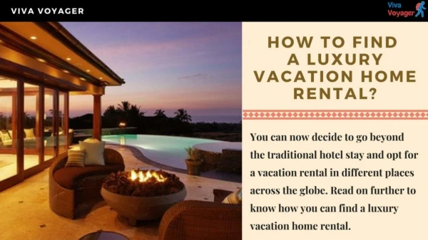 Finding a Luxurious Vacation Home Rental?