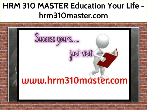 HRM 310 MASTER Education Your Life / hrm310master.com