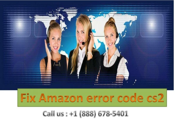 Dial 1-888-678-5401 How To Fix Amazon error code cs2