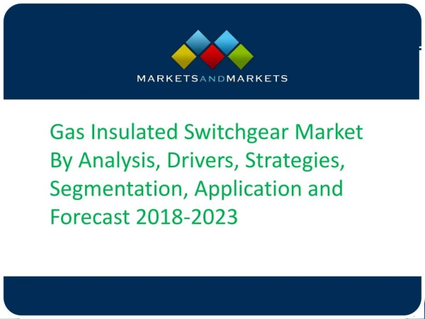 Gas Insulated Switchgear Market By Analysis, Drivers, Strategies, Segmentation, Application and Forecast 2018-2023