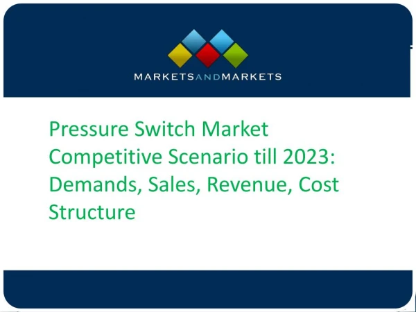 Pressure Switch Market Competitive Scenario till 2023: Demands, Sales, Revenue, Cost Structure