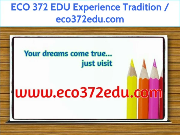 ECO 372 EDU Experience Tradition / eco372edu.com