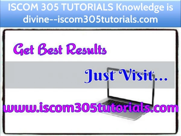 ISCOM 305 TUTORIALS Knowledge is divine--iscom305tutorials.com