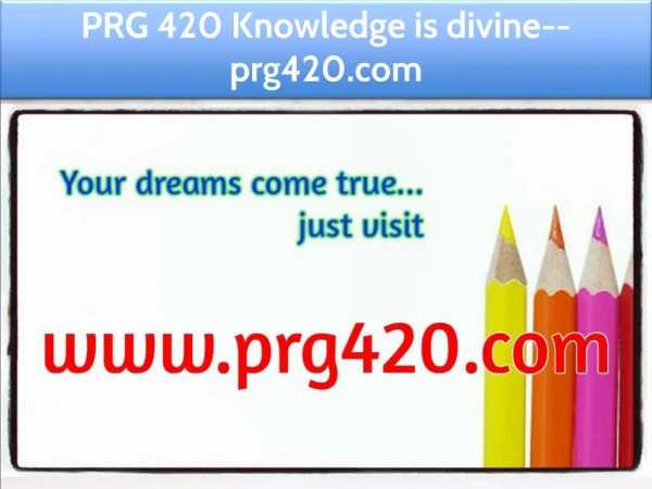 PRG 420 Knowledge is divine--prg420.com