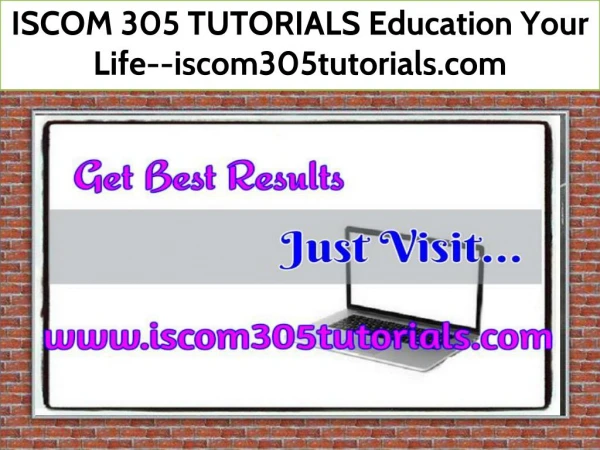 ISCOM 305 TUTORIALS Education Your Life--iscom305tutorials.com