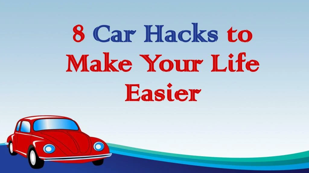 8 car hacks to make your life easier