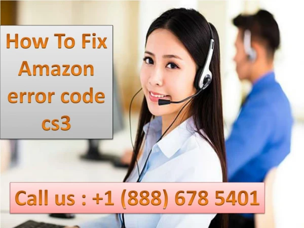 Dial 1-888-678-5401 How To Fix Amazon error code cs3
