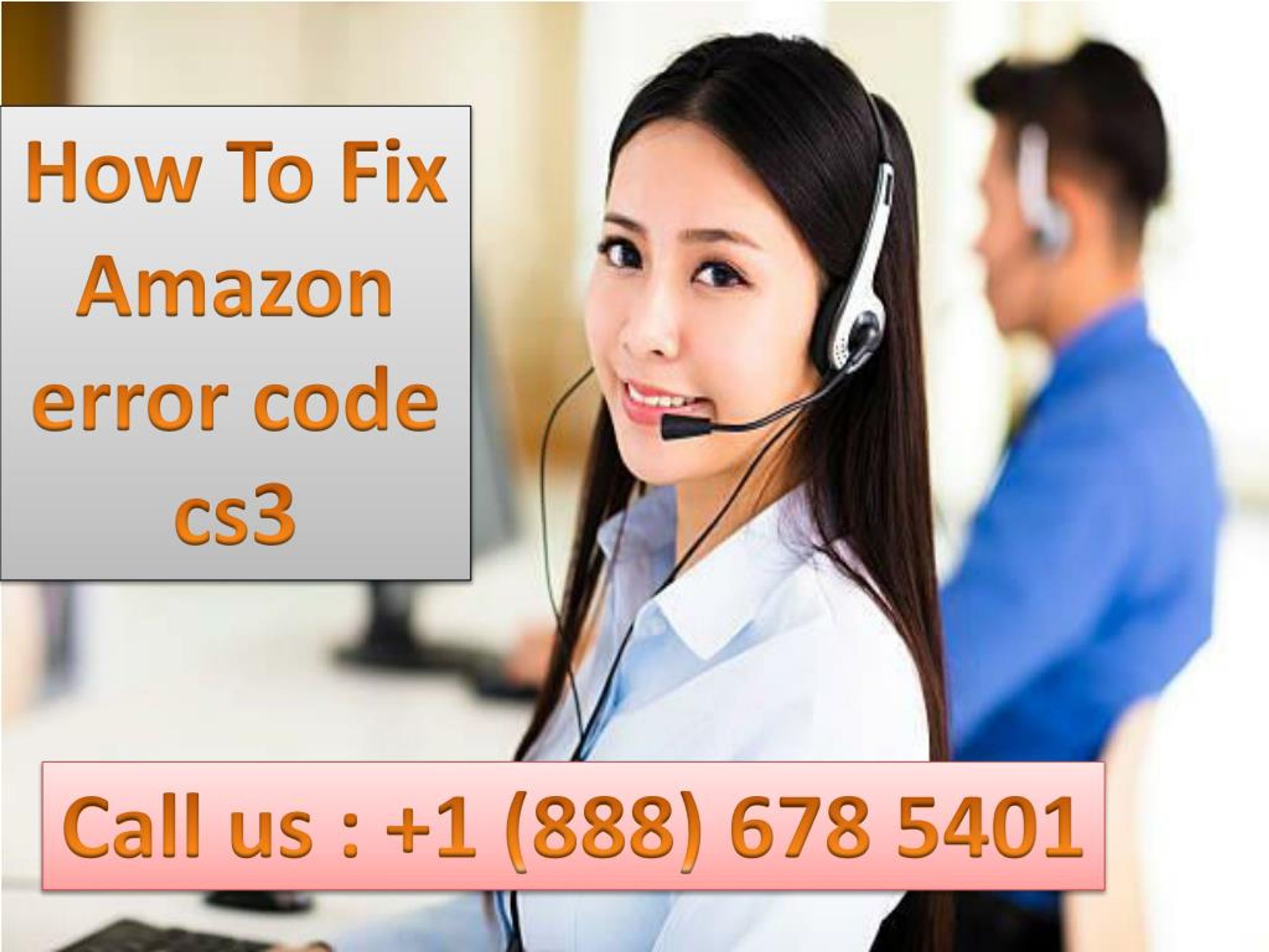 PPT - Dial 1-888-678-5401 How To Fix Amazon error code cs3 PowerPoint ...