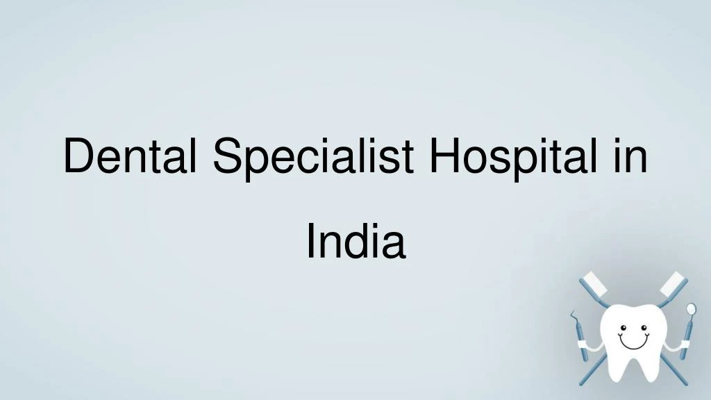 dental specialist hospital in india