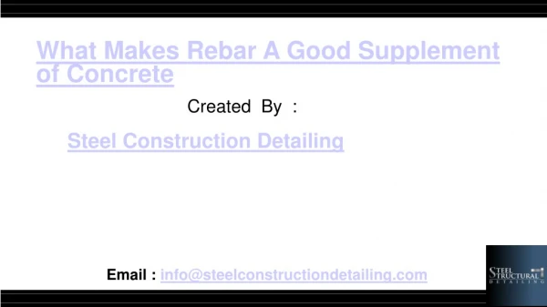 What Makes Rebar A Good Supplement of Concrete - Steel Construction Detailing Pvt. Ltd.pdf