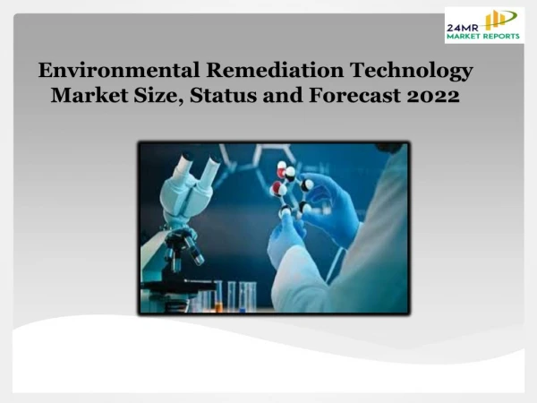 Environmental Remediation Technology Market Size, Status and Forecast 2022