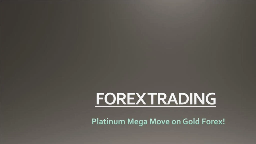 platinum mega move on gold forex