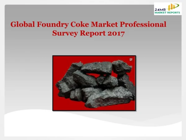 Global Foundry Coke Market Professional Survey Report 2017