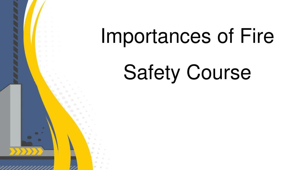 importances of fire safety course