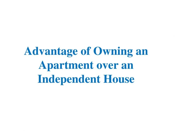 Advantage of Owning an Apartment over an Independent House | Apartments in kr puram, bangalore