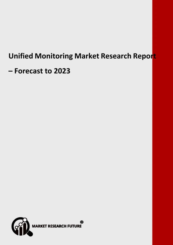 Unified Monitoring Market Analysis Report, Future Plans, Business Distribution, Application, Trend Outlook, Deployment T