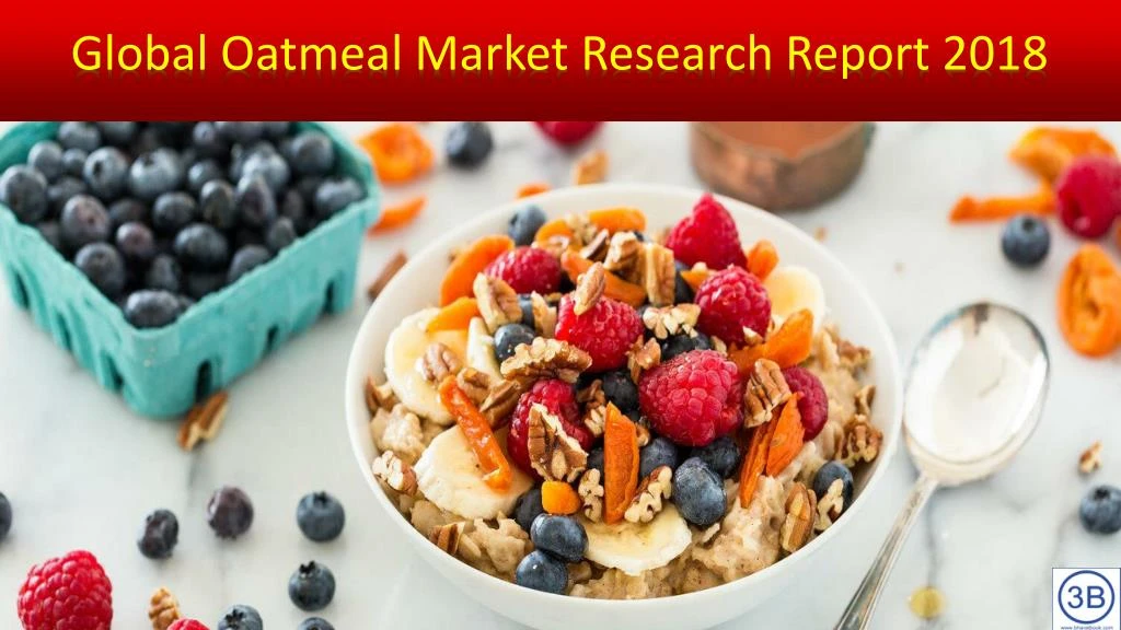 global oatmeal market research report 2018