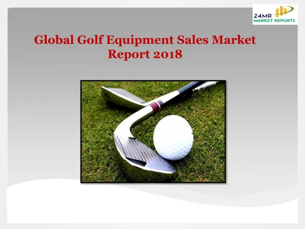 Global Golf Equipment Sales Market Report 2018