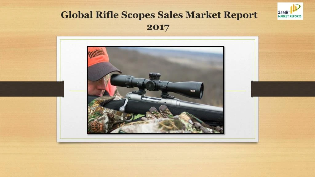global rifle scopes sales market report 2017