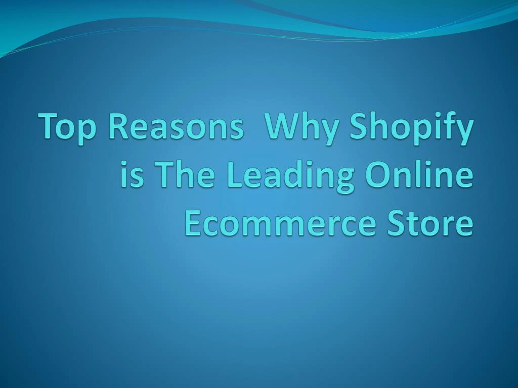 top reasons why shopify is the leading online ecommerce store