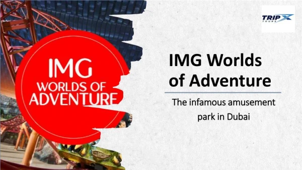 IMG worlds of adventure the infamous amusement park in dubai