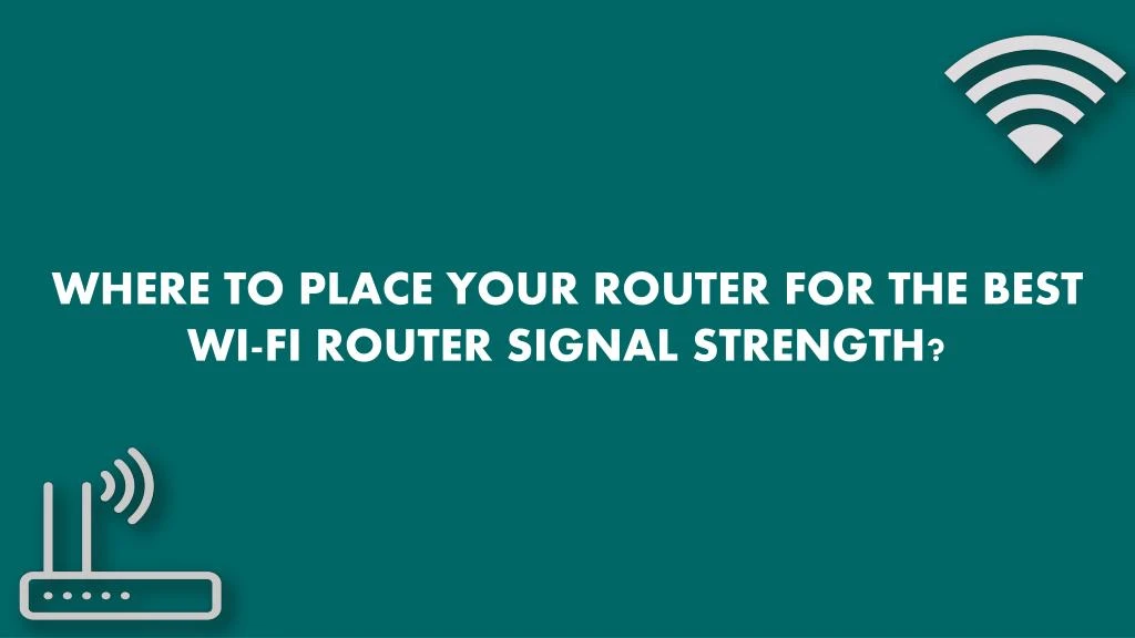 where to place your router for the best
