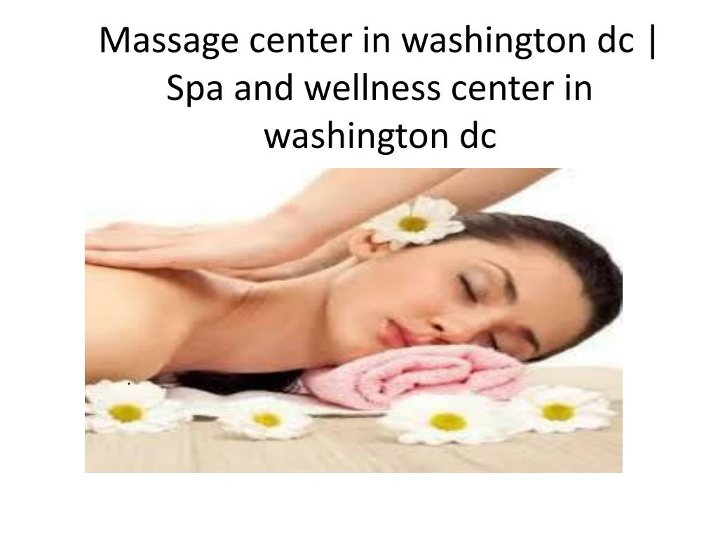 massage center in washington dc spa and wellness center in washington dc