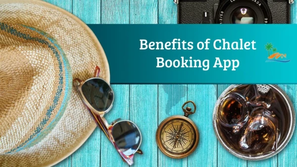 Benefits of Chalet Booking App