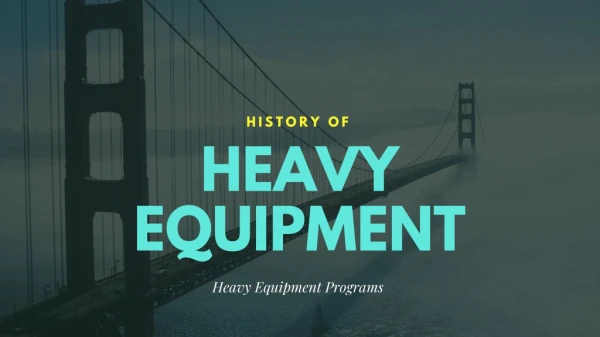 A Timeline of Heavy Equipment Industry ( Since 1800s - 2000s )