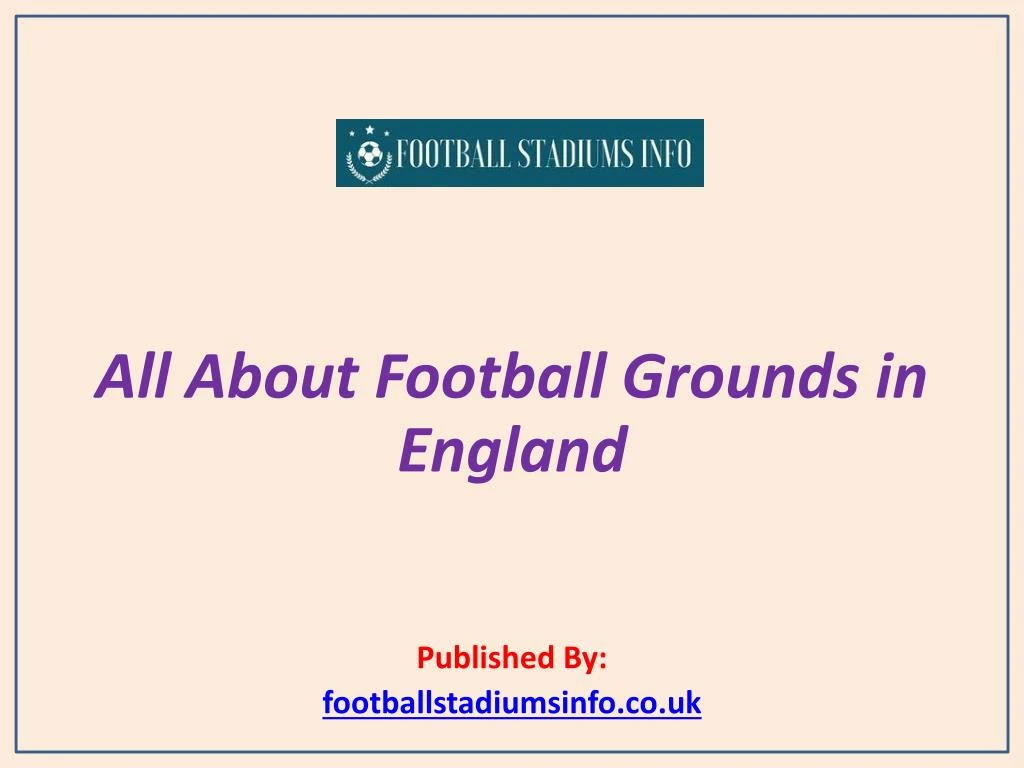 all about football grounds in england published by footballstadiumsinfo co uk