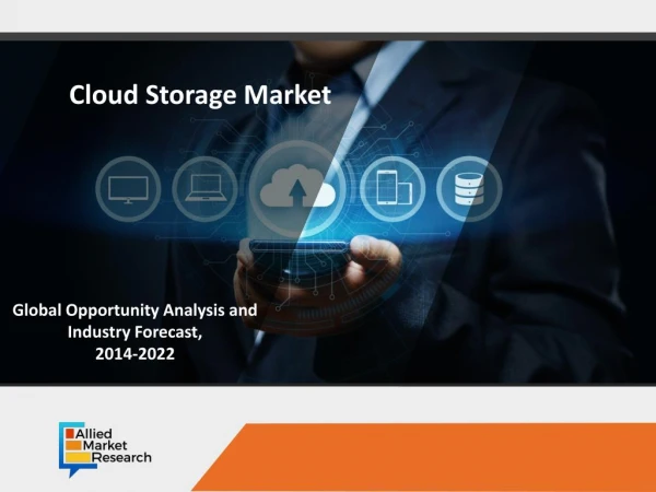 Cloud storage market is Touted to Rise by $97,415 Million, Globally, by 2022