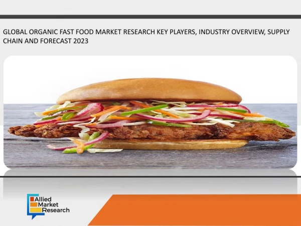 The Organic Fast Food Market Global Opportunity Analysis and Industry Forecast, 2017-2023