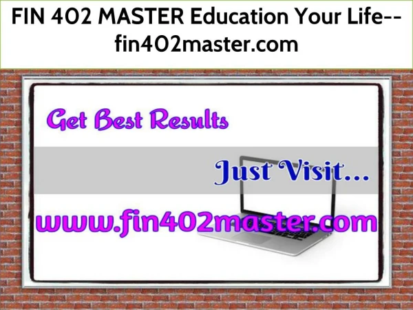 FIN 402 MASTER Education Your Life--fin402master.com