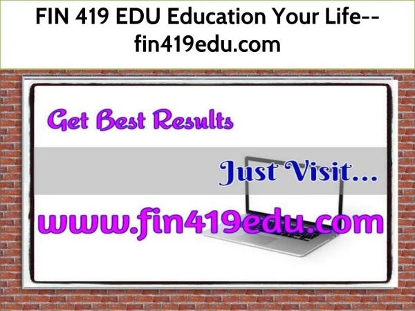 FIN 419 EDU Education Your Life--fin419edu.com