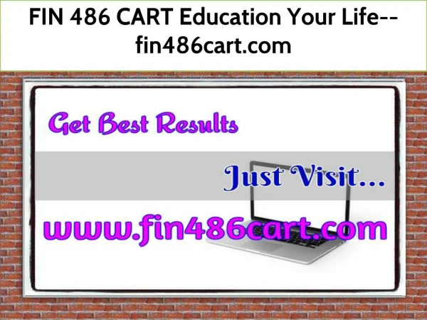 FIN 486 CART Education Your Life--fin486cart.com