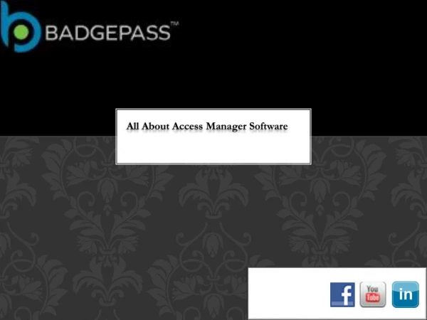 Brief Understanding About Access Manager Software - Badgepass All About Access Manager Software