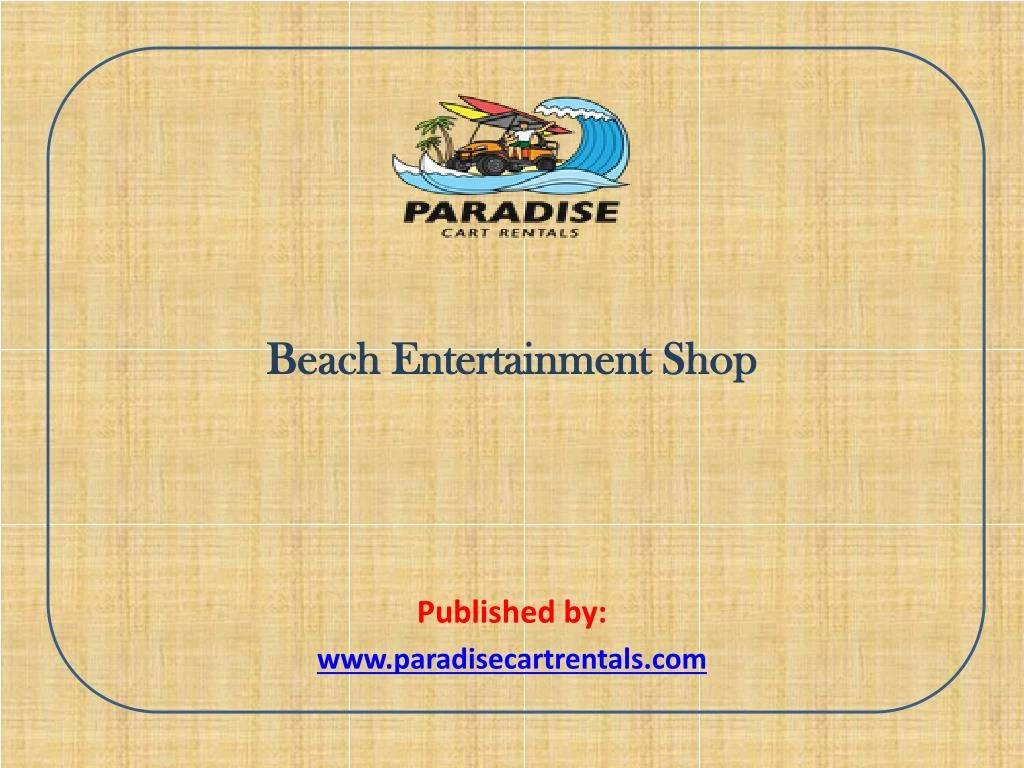 beach entertainment shop published by www paradisecartrentals com