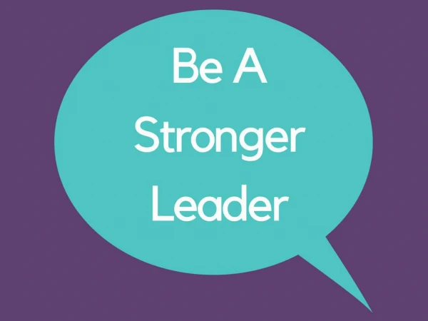 Be a strong leader