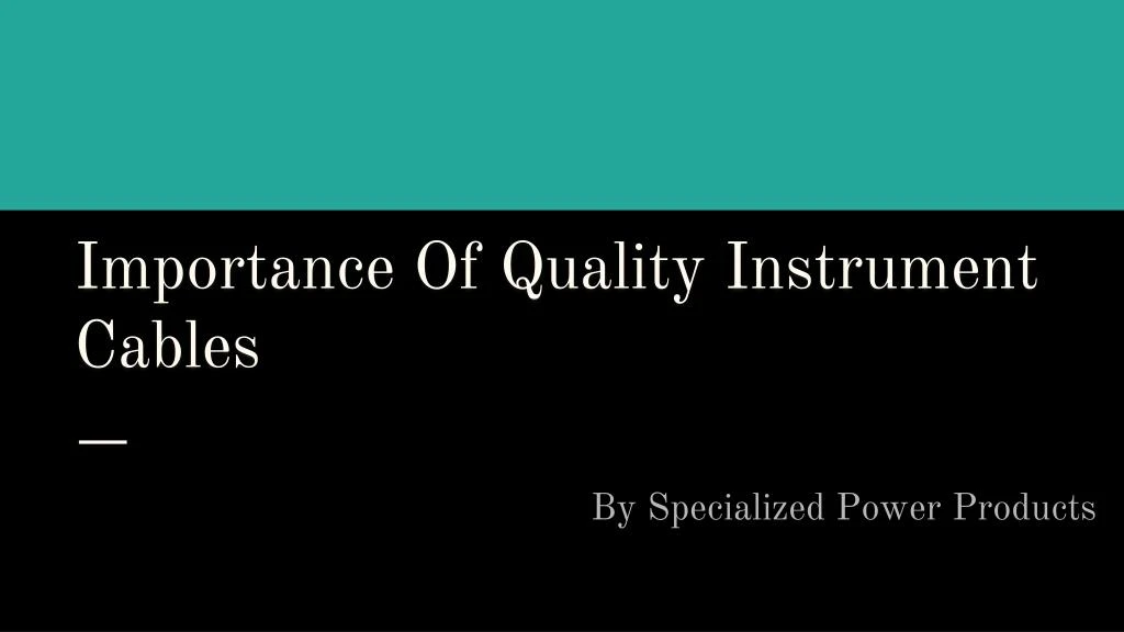 importance of quality instrument cables