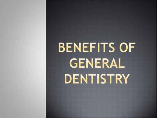Benefits of General Dentistry
