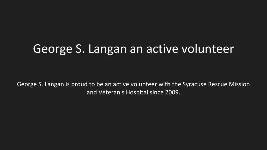 george s langan an active volunteer