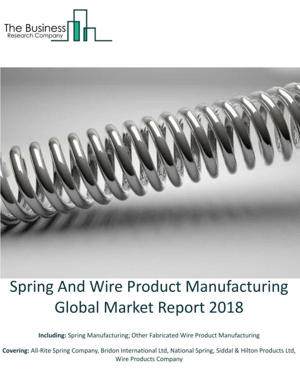Spring And Wire Product Manufacturing Global Market Report 2018
