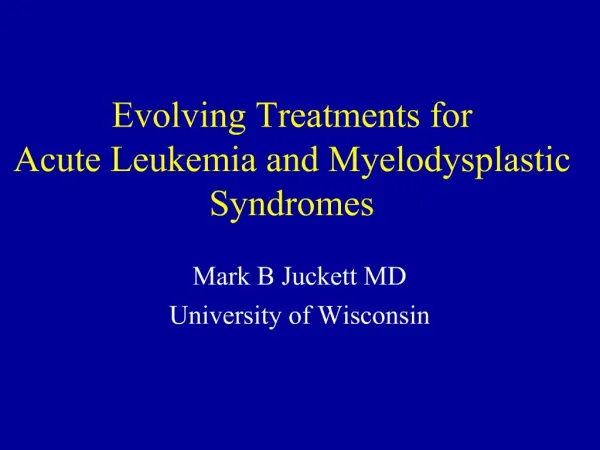 Evolving Treatments for Acute Leukemia and Myelodysplastic Syndromes